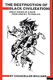 Destruction of Black Civilization: Great Issues of a Race from 4500BC to 2000AD (English Edition) by 
