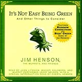 It's Not Easy Being Green: And Other Things to Consider (Unabridged Selections) by 