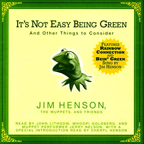 It's Not Easy Being Green: And Other Things to Consider (Unabridged Selections)