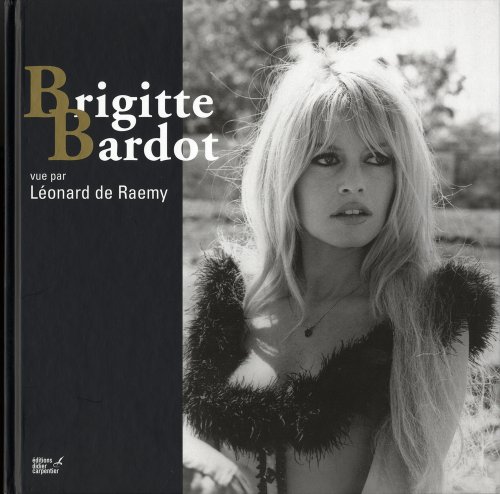 Télécharger Brigitte Bardot vue par Léonard de Raemy Livre eBook France