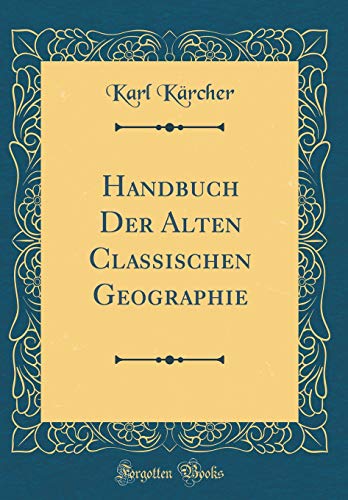Preisvergleich Produktbild Handbuch Der Alten Classischen Geographie (Classic Reprint)