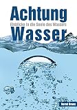 Image de Achtung Wasser: Einblicke in die Seele des Wassers
