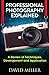Download Photography: Professional Photography Explained - Techniques, Development and Application Reader