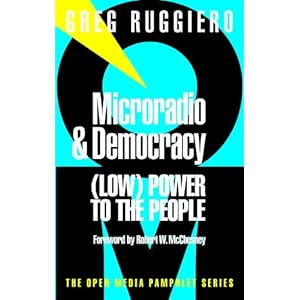 Microradio & Democracy: (Low) Power to the People (Open Media Series)