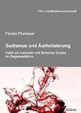 Image de Sadismus und Ästhetisierung: Folter als kultureller und filmischer Exzess im Gegenwartski