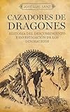 Image de Cazadores de dragones : historia del descubrimiento e investigación de los dinosaurios (Ariel Historia)