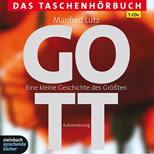 Download Gott - Eine kleine Geschichte des Größten: Das Taschenhörbuch. Autorisierte Hörfassung. 5 CDs