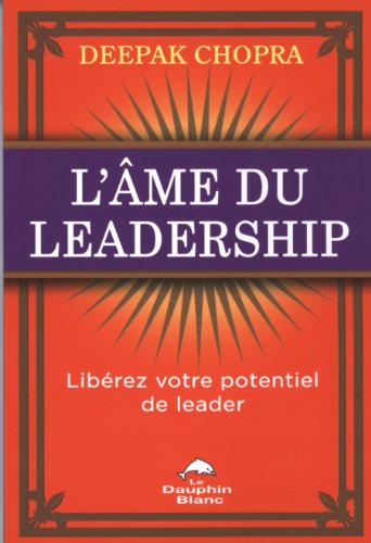Download L'âme du leadership - Libérez votre potentiel de leader Download L'âme du leadership - Libérez votre potentiel de leader