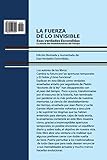 Image de La Fuerza de lo Invisible : esas verdades escondidas : la ciencia del desdoblamiento del tiempo