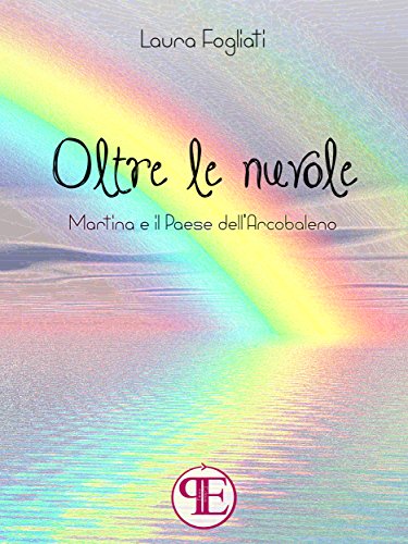 Download Oltre le nuvole: Martina e il Paese dell'Arcobaleno Download Oltre le nuvole: Martina e il Paese dell'Arcobaleno