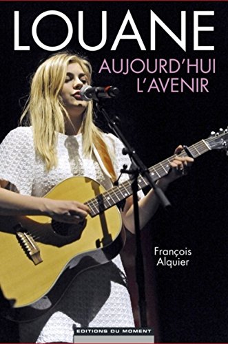 Louane, aujourd'hui l'avenir Louane, aujourd'hui l'avenir