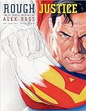 Rough Justice: The DC Comics Sketches of Alex Ross (Pantheon Graphic Library) by 