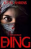 Bücher Neuerscheinungen 2022 - Das Ding - Psychothriller von Jutta Ahrens