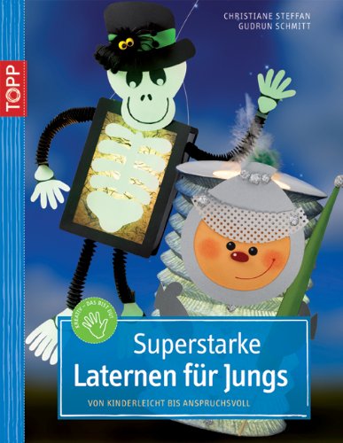 Download Superstarke Laternen für Jungs: Von kinderleicht bis anspruchsvoll Download Superstarke Laternen für Jungs: Von kinderleicht bis anspruchsvoll