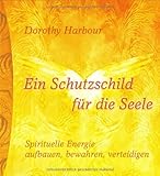 Image de Ein Schutzschild für die Seele: Spirituelle Energie aufbauen, bewahren, verteidigen