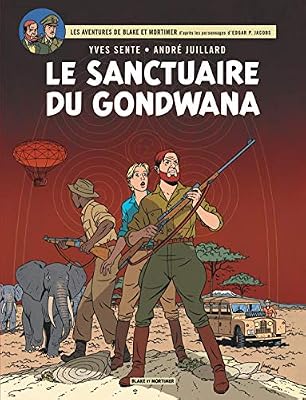 Blake & Mortimer - tome 18 - Sanctuaire du Gondwana (Le)