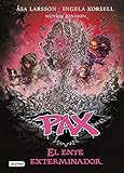  Pax. El ente exterminador