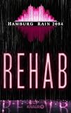 Hamburg Rain 2084. Rehab: Dystopie von Ralf Wolfstädter