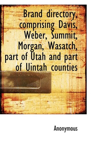Preisvergleich Produktbild Brand Directory, Comprising Davis, Weber, Summit, Morgan, Wasatch, Part of Utah and Part of Uintah C