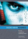 Image de Books Mean Business: How to Be More Successful by Publishing a Book