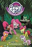My Little Pony: Ponyville Mysteries: Tail of the Timberwolf by 