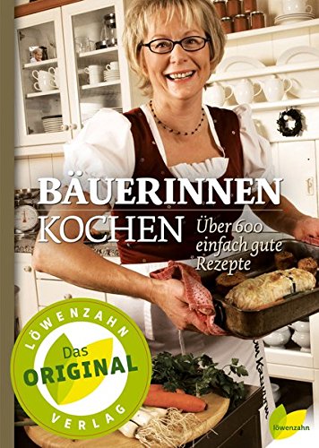 Download Bäuerinnen kochen. Über 600 einfach gute Rezepte Download Bäuerinnen kochen. Über 600 einfach gute Rezepte