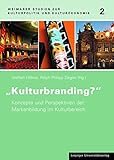 Kulturbranding?: Konzepte und Perspektiven der Markenbildung im Kulturbereich (Weimarer Studien zu Kulturpolitik und Kulturökonomie) by 