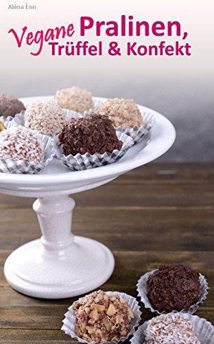 Download Vegane Pralinen, Trüffel & Konfekt (Vegan genießen 5) Download Vegane Pralinen, Trüffel & Konfekt (Vegan genießen 5)