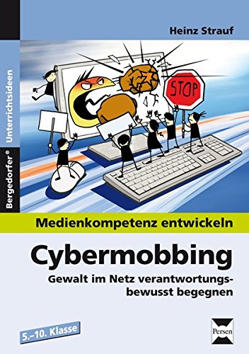 Download Cybermobbing: Gewalt im Netz verantwortungsbewusst begegnen (5. bis 10. Klasse) (Medienkompetenz entwickeln) Download Cybermobbing: Gewalt im Netz verantwortungsbewusst begegnen (5. bis 10. Klasse) (Medienkompetenz entwickeln)