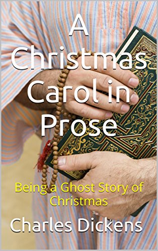 Télécharger A Christmas Carol in Prose; Being a Ghost Story of Christmas (Illustrated, Annotated): Being a Ghost livre En ligne