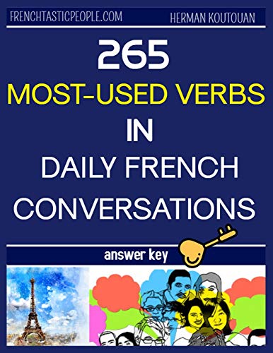 Preisvergleich Produktbild 265 Most-Used Verbs in Daily French Conversations: The Answer Key