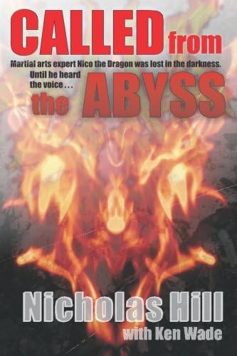 Called from the Abyss: Martial arts expert Nico the Dragon was lost in the darkness. until he heard the voice