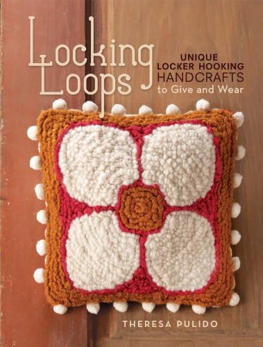 Locking Loops: Unique Locker Hooking Handcrafts to Give and Wear