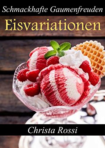 Download Eisvariationen: Schmackhafte Gaumenfreuden Download Eisvariationen: Schmackhafte Gaumenfreuden