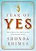 Year of Yes: How to Dance it Out, Stand in the Sun and be Your Own Person by 