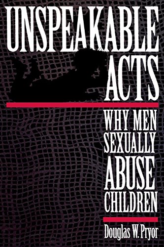 Unspeakable Acts: Why Men Sexually Abuse Children (English Edition)
