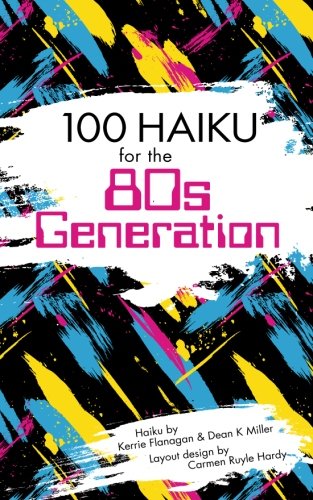 100 Haiku for the 80s Generation.  Each poem will reignite a memory in this unique book. Ideal gift.