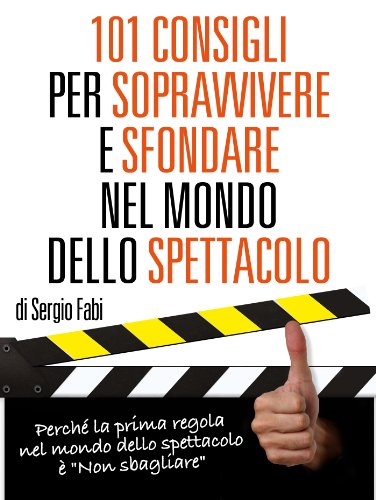 Download 101 Consigli per sopravvivere e sfondare nel mondo dello spettacolo Download 101 Consigli per sopravvivere e sfondare nel mondo dello spettacolo