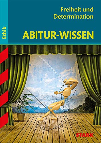 STARK Abitur-Wissen Ethik - Freiheit und Determination