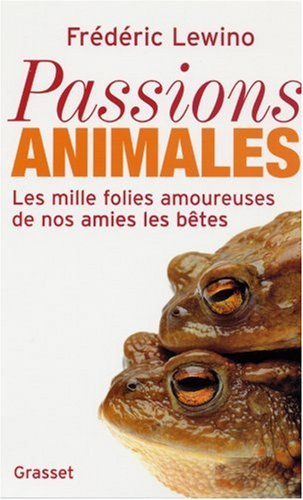 Passions animales : Les mille folies amoureuses de nos amies les bêtes gratuit Passions animales : Les mille folies amoureuses de nos amies les bêtes gratuit