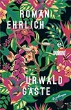 Bücher Neuerscheinungen 2022 - Urwaldgäste: Erzählungen von Roman Ehrlich