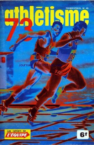 Download CAHIERS DE L'EQUIPE (LES) [No 49] du 01/01/1973 - ATHLETISME 73