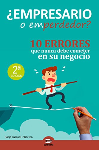Empresario o Emperdedor: 10 errores que nunca debe cometer en su negocio (Spanish Edition) Empresario o Emperdedor: 10 errores que nunca debe cometer en su negocio (Spanish Edition)