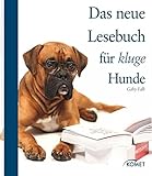Das neue Lesebuch für kluge Hunde by