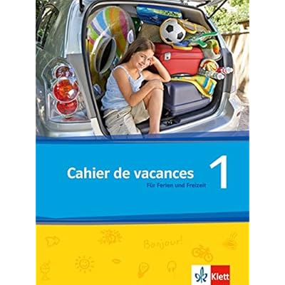 Découvertes 1 - Série jaune uns Série bleue: Cahier de vacances. Das Heft für Ferien und Freizeit