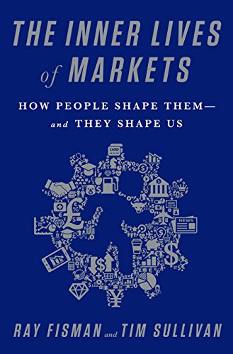 Book's Cover ofThe Inner Lives of Markets How People Shape ThemAnd They Shape Us English Edition