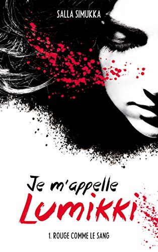 Je m'appelle Lumikki - Tome 1 - Rouge comme le sang gratuit Je m'appelle Lumikki - Tome 1 - Rouge comme le sang francais