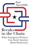 Image de Breaks in the Chain: What Immigrant Workers Can Teach America about Democracy