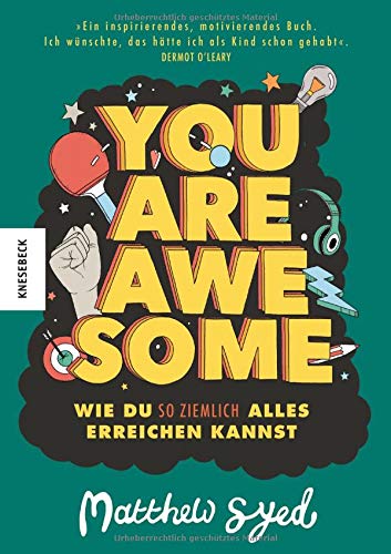 You are awesome: Wie du so ziemlich alles erreichen kannst