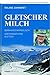 Produktbild Gletschermilch: Der Ranger vom Aletsch